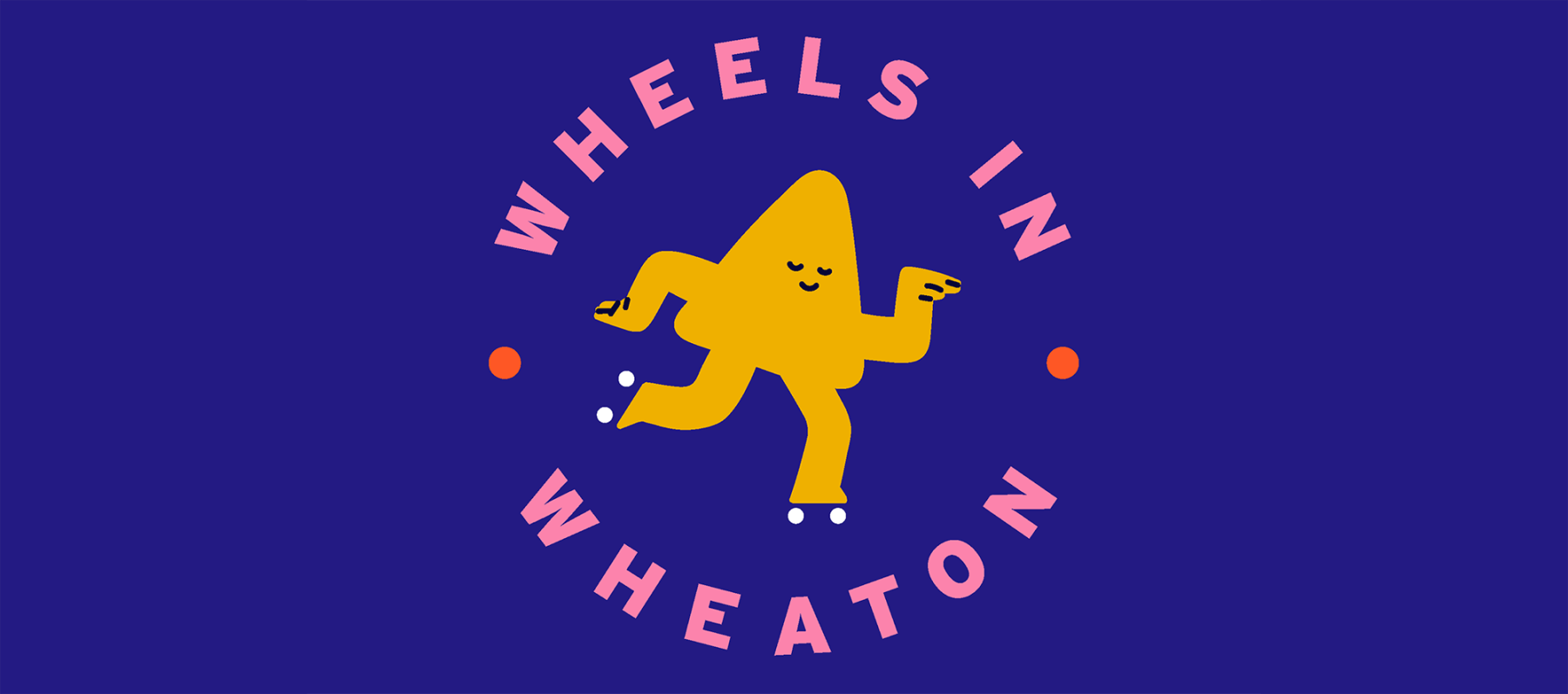 Yellow character roller-skating surrounded by pink text "Wheels in Wheaton" on a dark blue background.