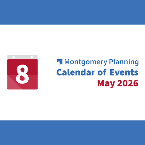 A graphic features a calendar icon with the number 8 and the text "Montgomery Planning Calendar of Events May 2026" on a crisp white and blue background, highlighting Montgomery Planning’s upcoming activities.