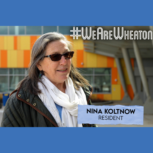 A woman wearing sunglasses and a scarf stands outside a building with orange and yellow panels. Text reads "#WeAreWheaton" and "Nina Koltnow, Resident.